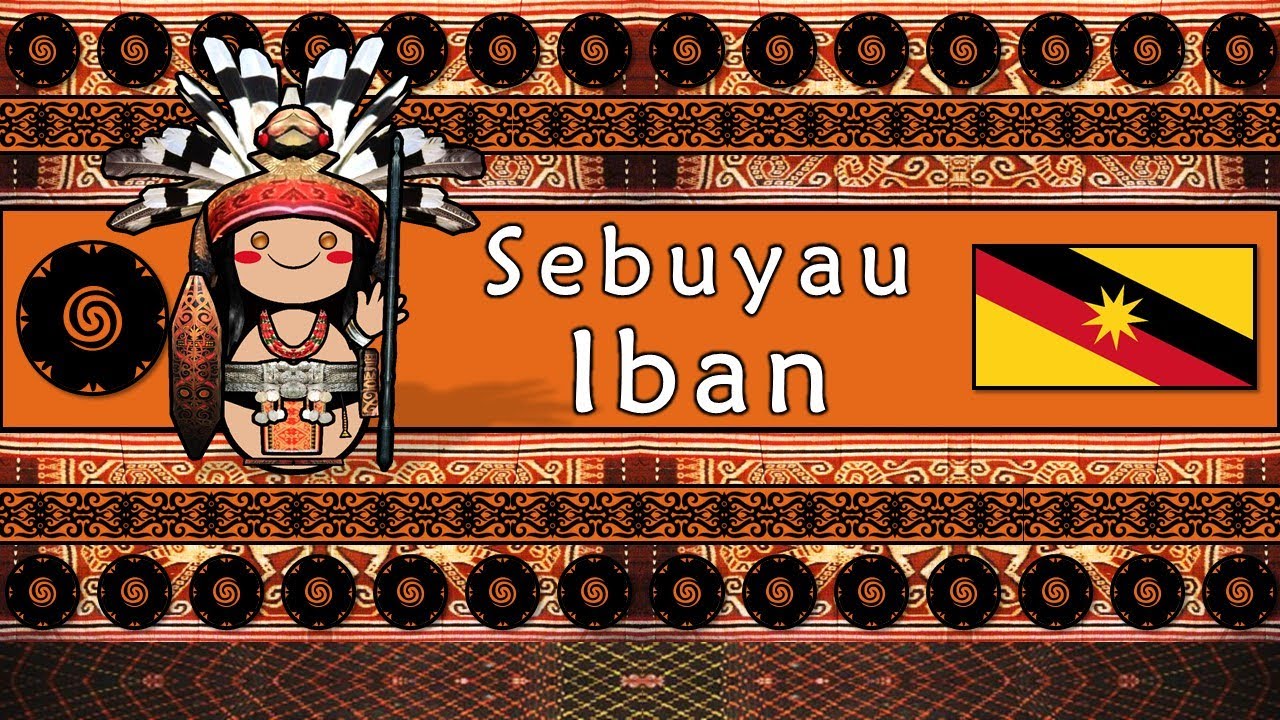 SEBUYAU IBAN LANGUAGE, PEOPLE, & CULTURE