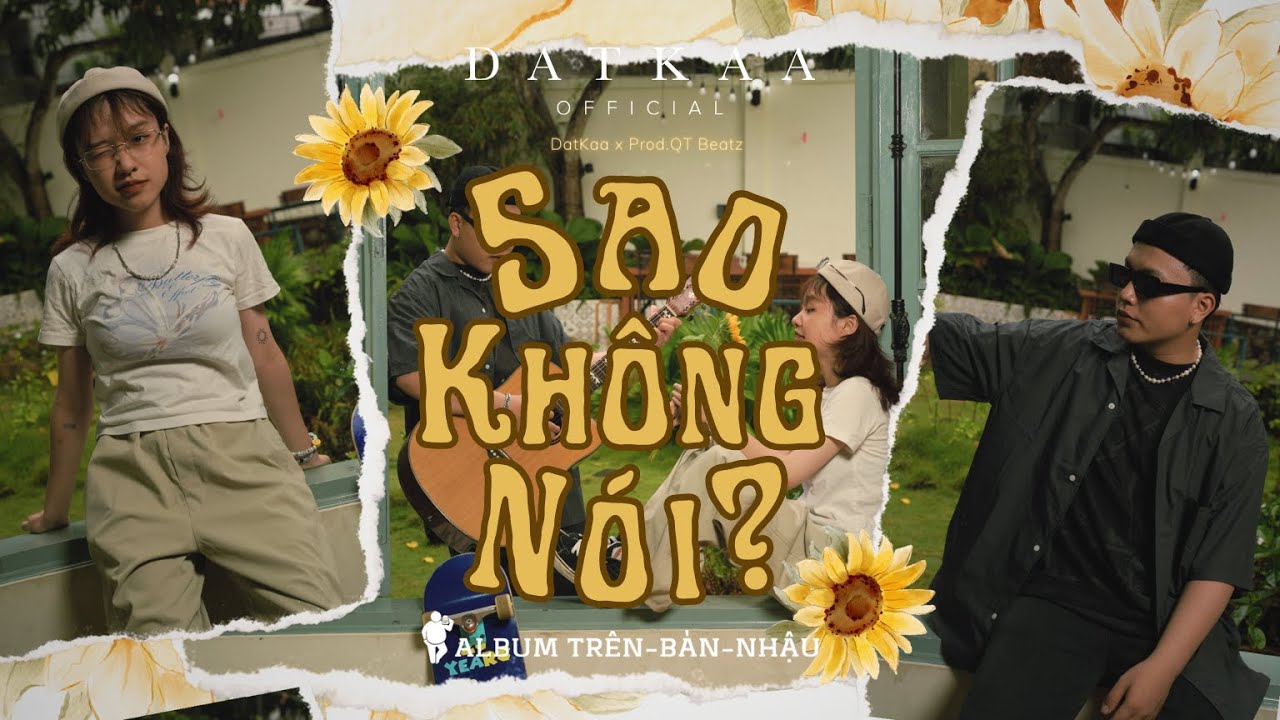 DATKAA x Prod. QT BEATZ | SAO KH&Ocirc;NG N&Oacute;I? | Official Music Video