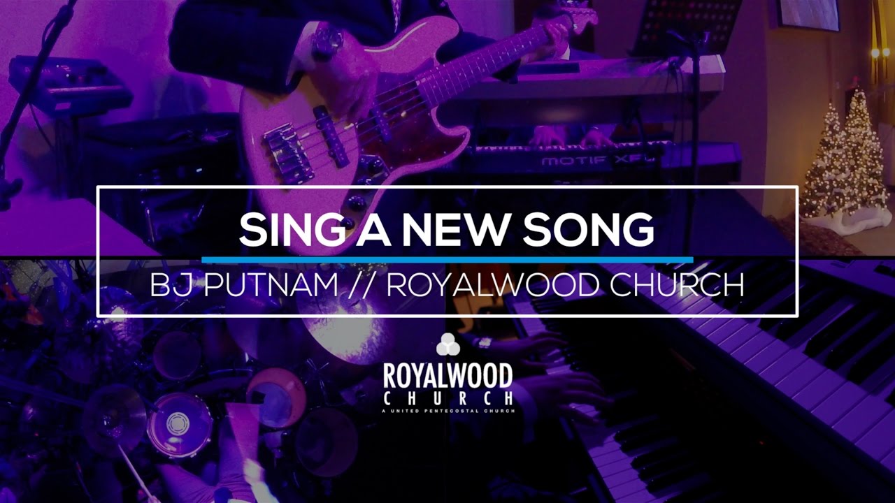 Sing A New Song // BJ Putnam // Royalwood Church