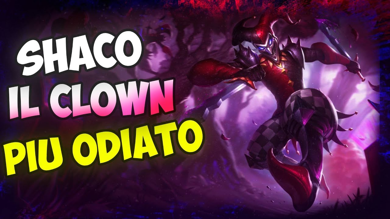 SHACO uno dei CHAMP più ODIATI di League of Legends