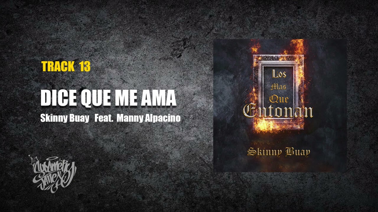 13. Dice Que Me Ama - Skinny Buay Feat. Manny Alpacino (&Aacute;lbum Los Mas Que Entonan )