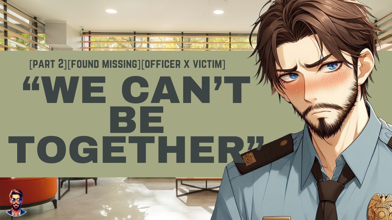 [PART2][Found Missing] Officer Denies Your Feelings? | ASMR Boyfriend Roleplay | DVD Audios
