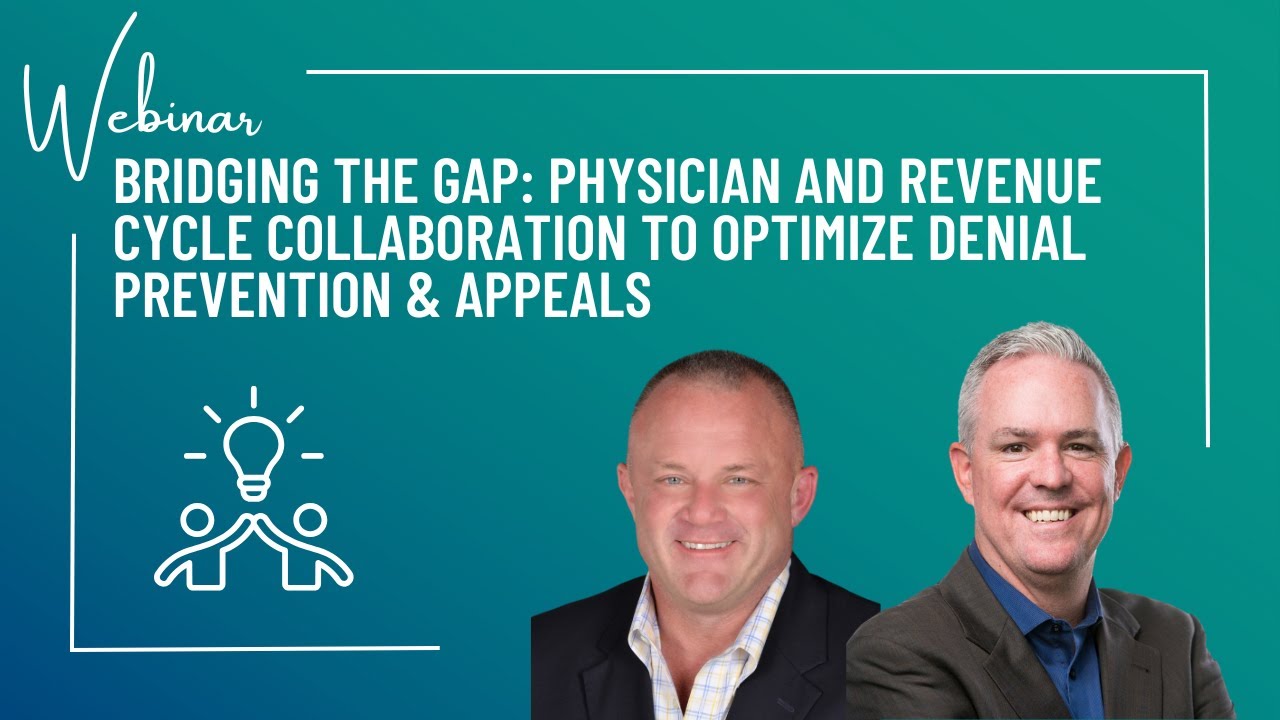 Bridging the Gap: Physician and Revenue Cycle Collaboration to Optimize Denial Prevention & Appeals