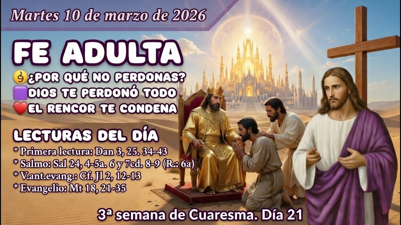 «⚖️ DIOS TE PERDONÓ TODO… ¿Y TÚ NO PERDONAS? ✝️» FE ADULTA | Mar 10/03/26 | 3ª S. Cuaresma A