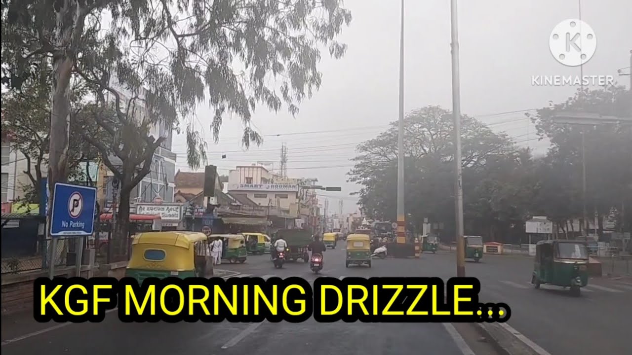 KGF EARLY MORNING BEAUTIFUL DRIZZLE...