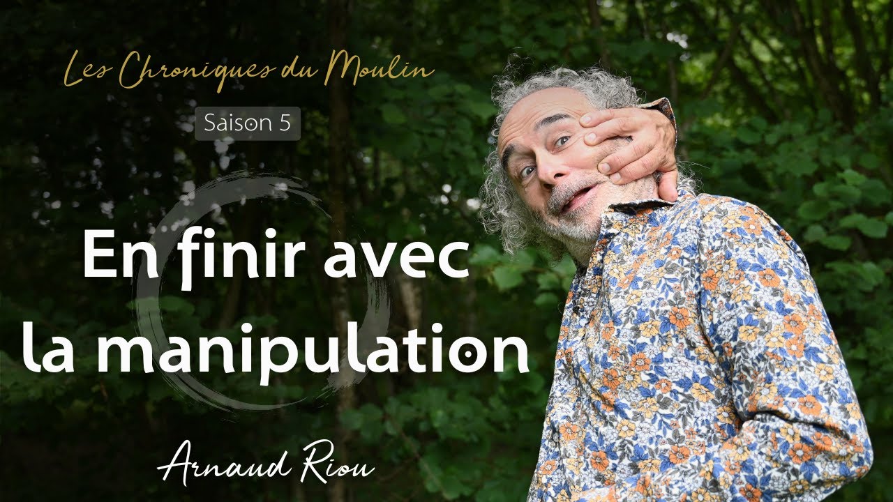 En finir avec la manipulation - Arnaud Riou