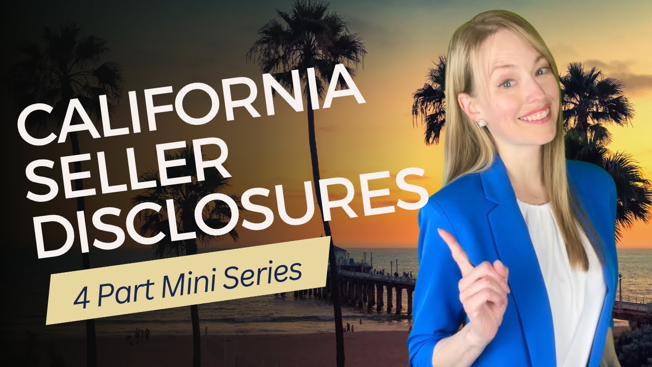 The Ultimate Guide to Seller's Disclosures in California: A 4-Part Mini-Series