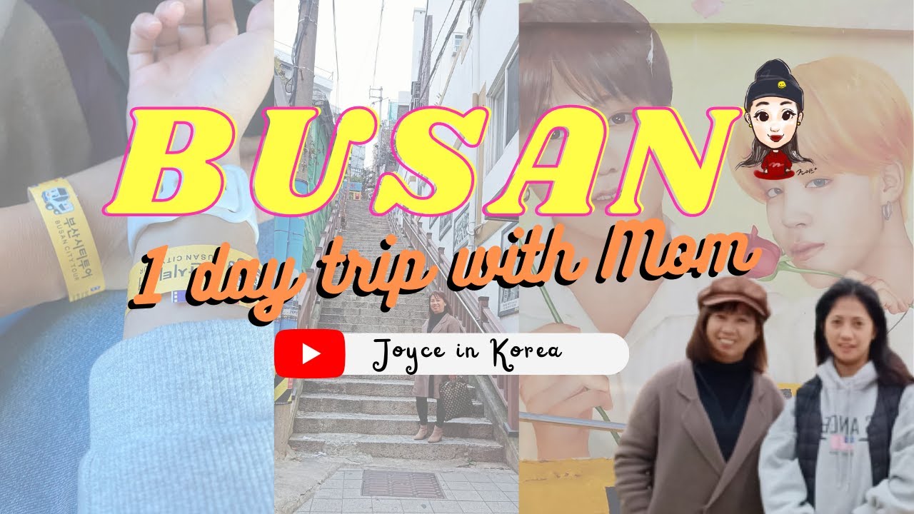 BUSAN: 1 day trip with Mom!