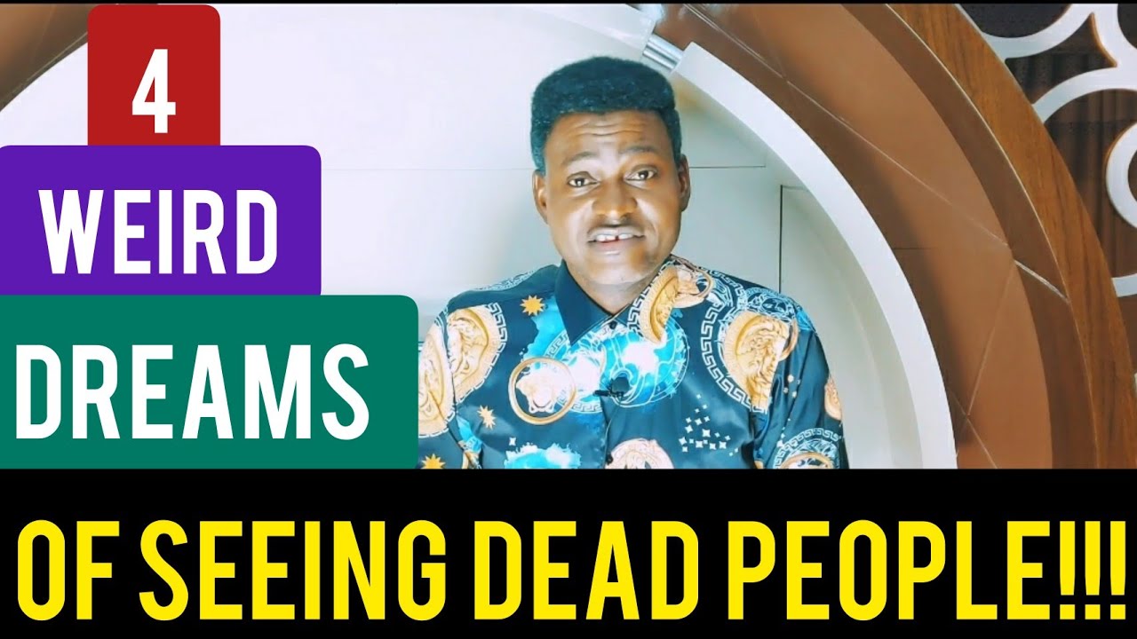 4WEIRD DREAMS OF SEEING DEAD PEOPLE!!!