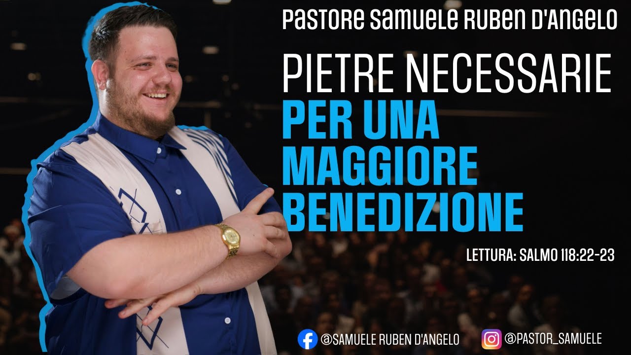 Pietre necessarie per una maggiore benedizione // Pastore Samuele Ruben D'Angelo