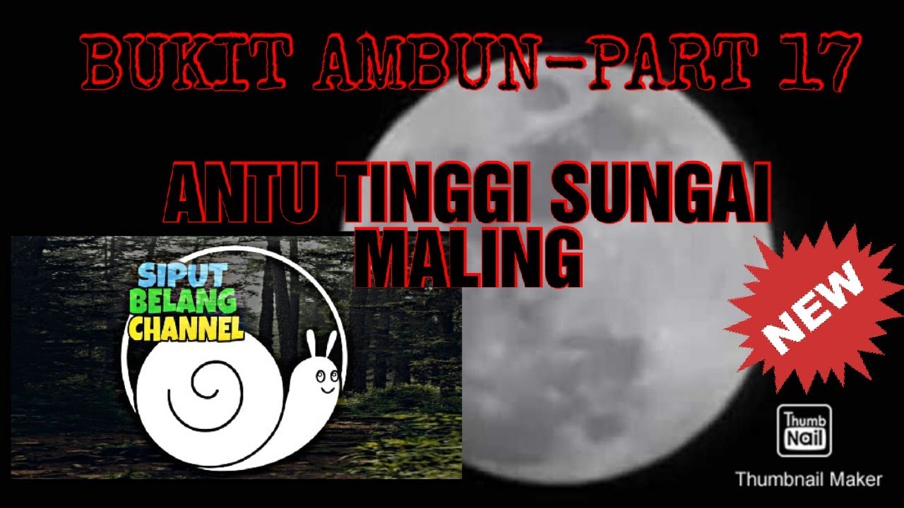 BUKIT AMBUN-PART 17 ANTU TINGGI SUNGAI MALING