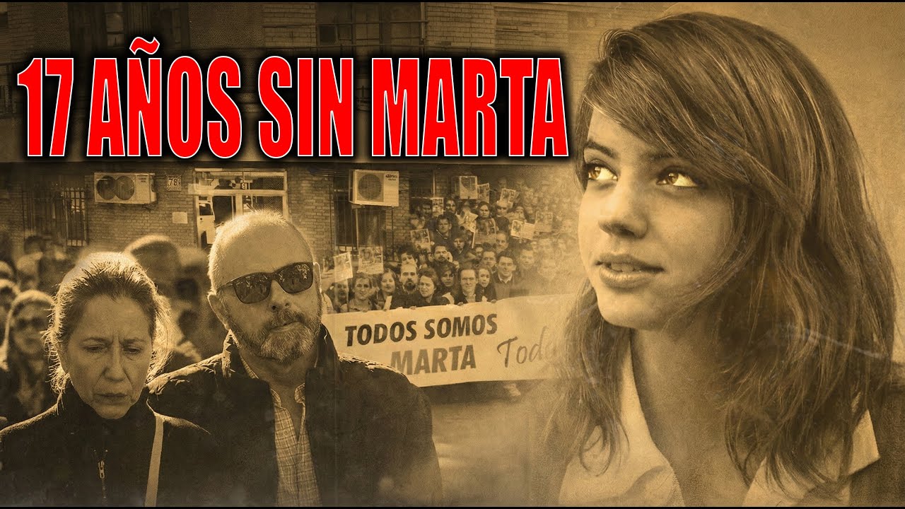 ¿Dónde está Marta? 17 años después del caso que conmovió España