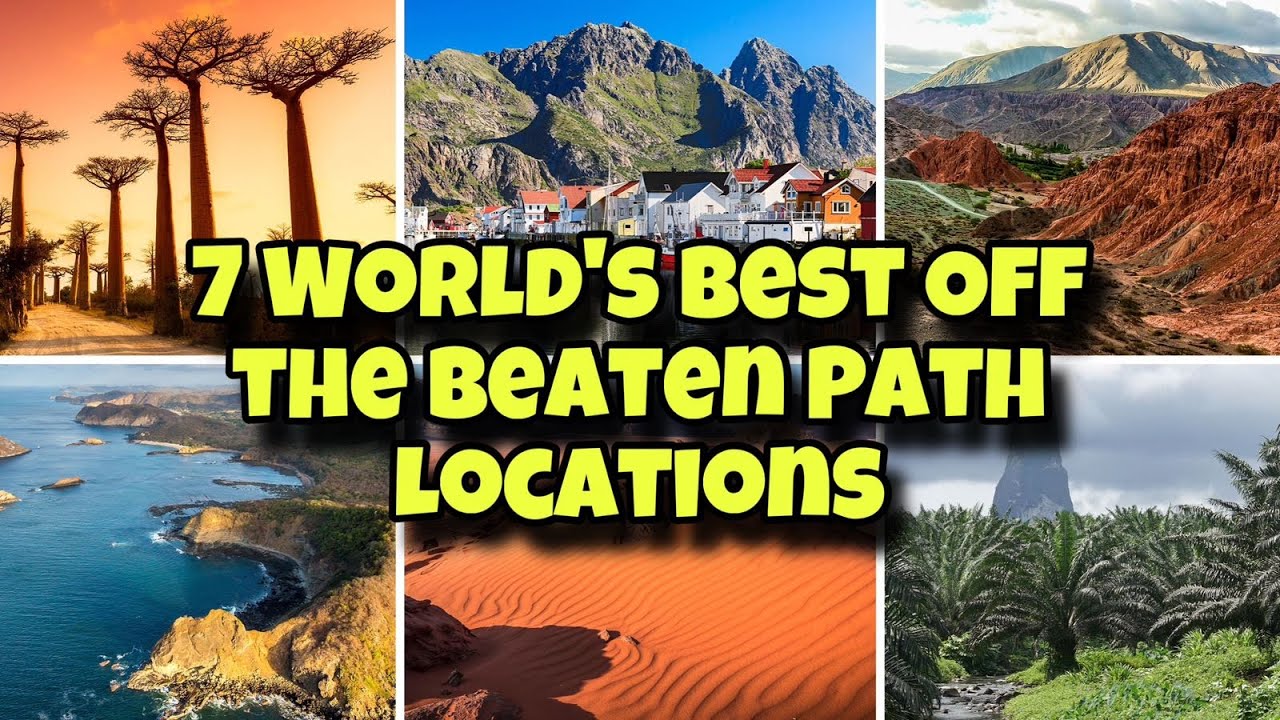 7 World's Best Off the Beaten Path Locations - @Witapedia