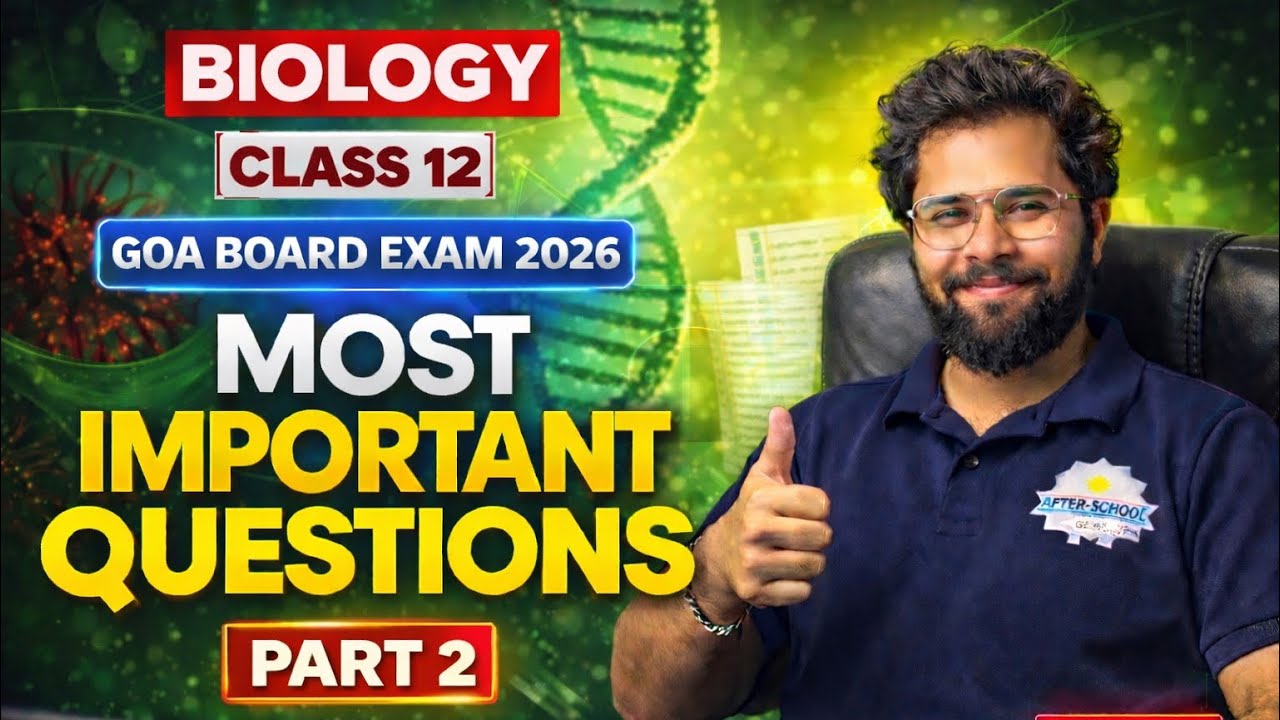 Don’t Miss These! Class 12 Biology Goa Board Exam 2026 Sure Shot Questions! Most Important Questions