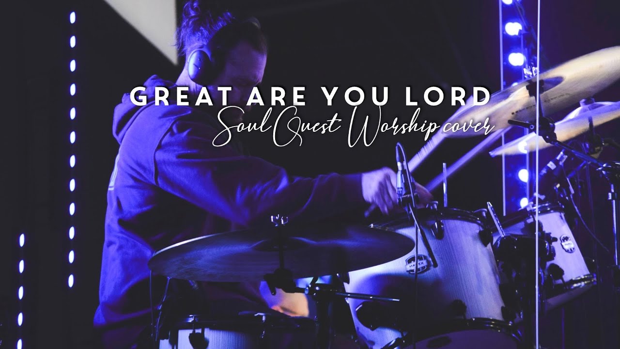 Great Are You Lord | SoulQuest Worship cover