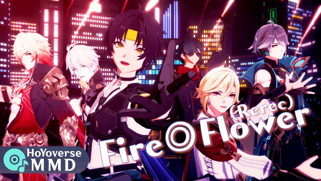 Fire◎Flower (Rerec) / HoYoverse × ProSeka【3DMV｜MMD】「Genshin × HSR × ZZZ」