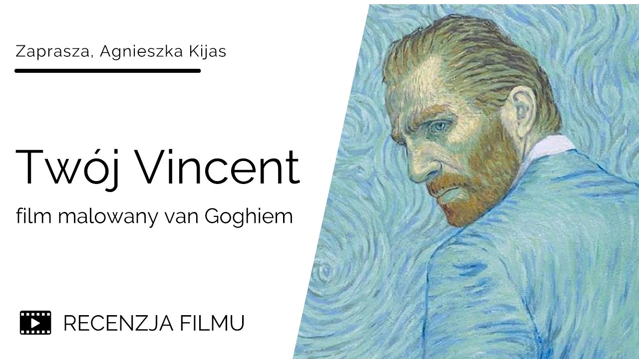 #16 TWÓJ VINCENT Film malowany van Goghiem [RECENZJA]
