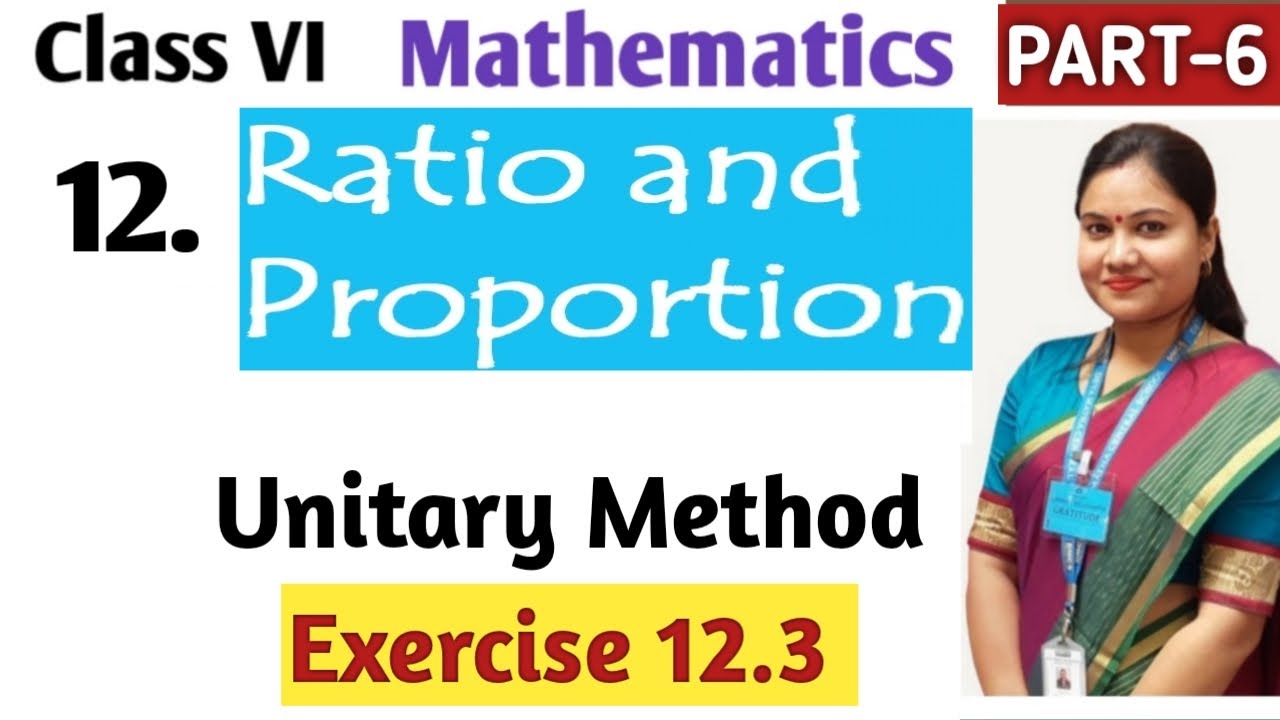 Ratio and Proportion Class 6 Math Chapter 12 (Part 6) Exercise 12.3 Unitary Method Explained