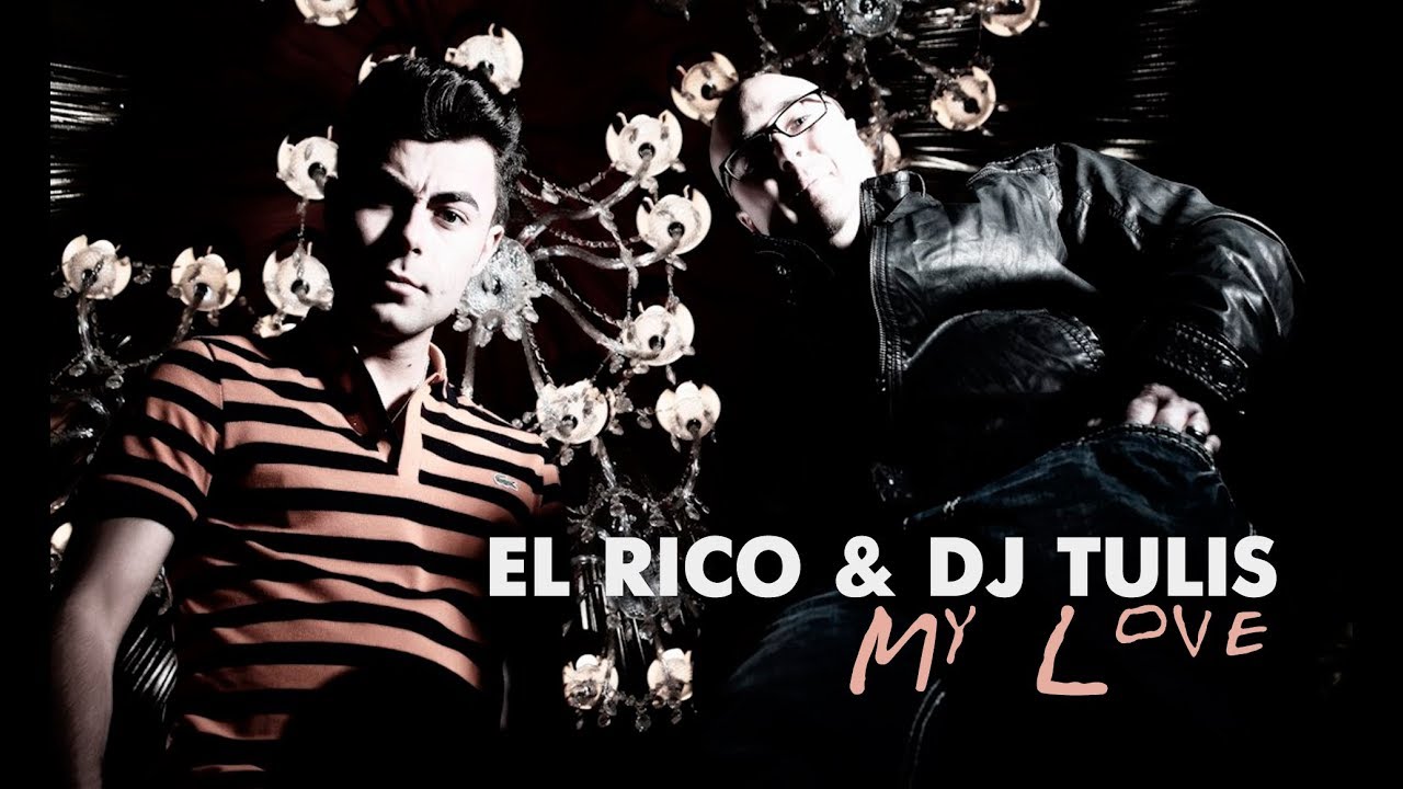 El Rico & DJ Tulis - My love