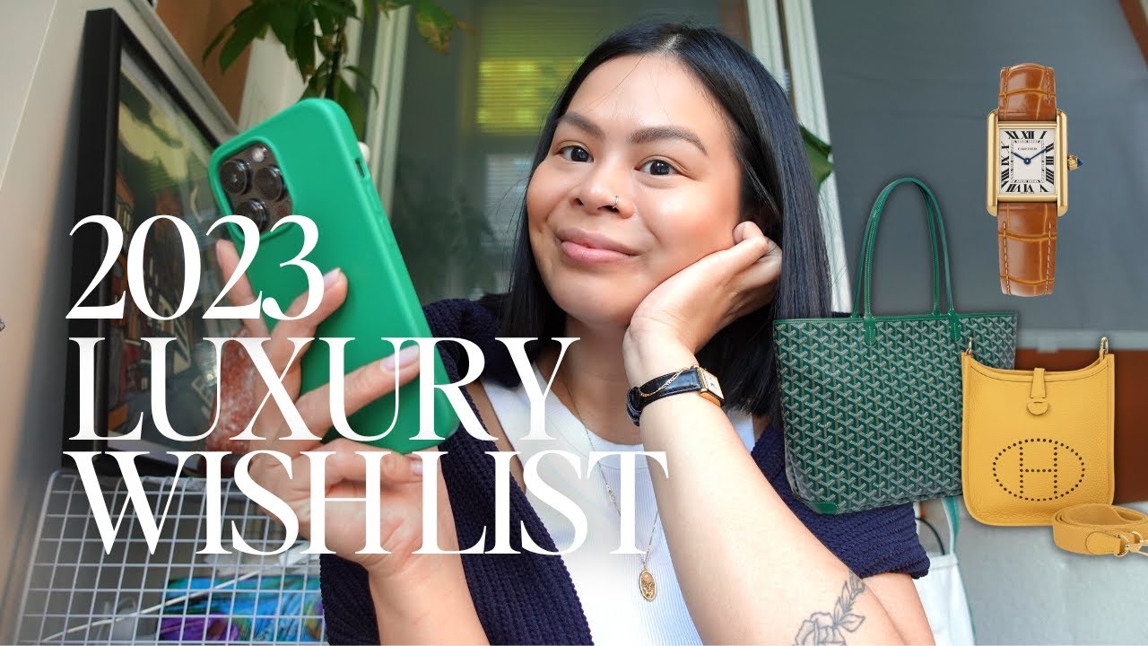 my 2023 luxury wishlist: goyard, hermes, cartier, how I’m saving up to buy luxury goods