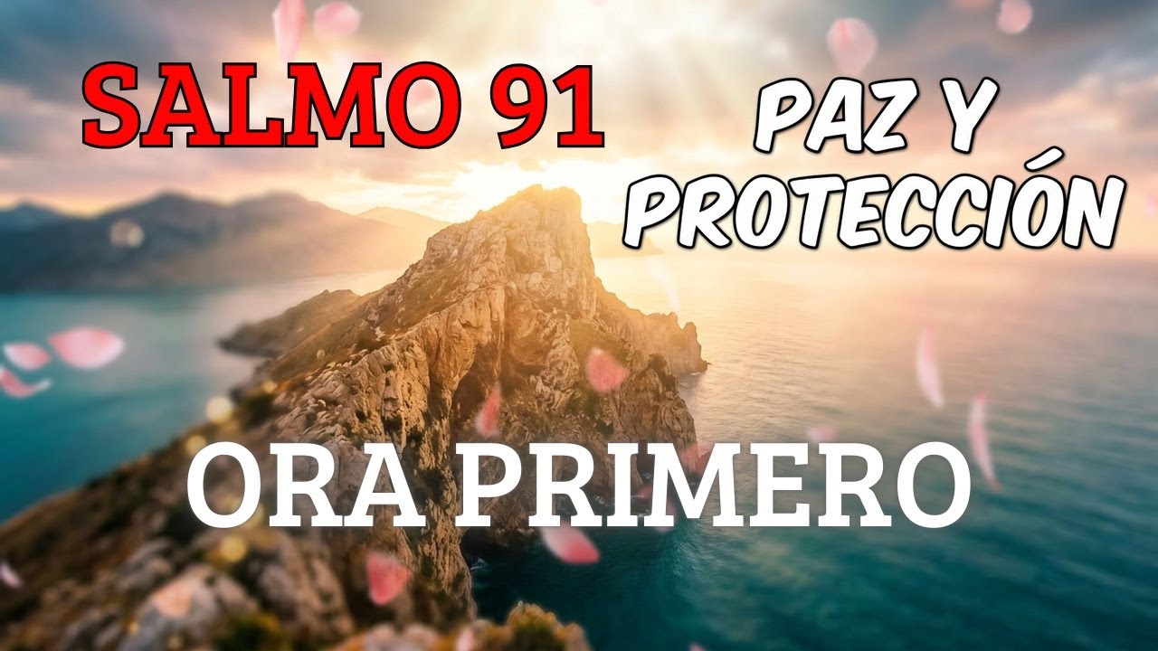 ESCUCHA EL SALMO 91 ANTES DE EMPEZAR TU DÍA | Oración de Protección y Paz