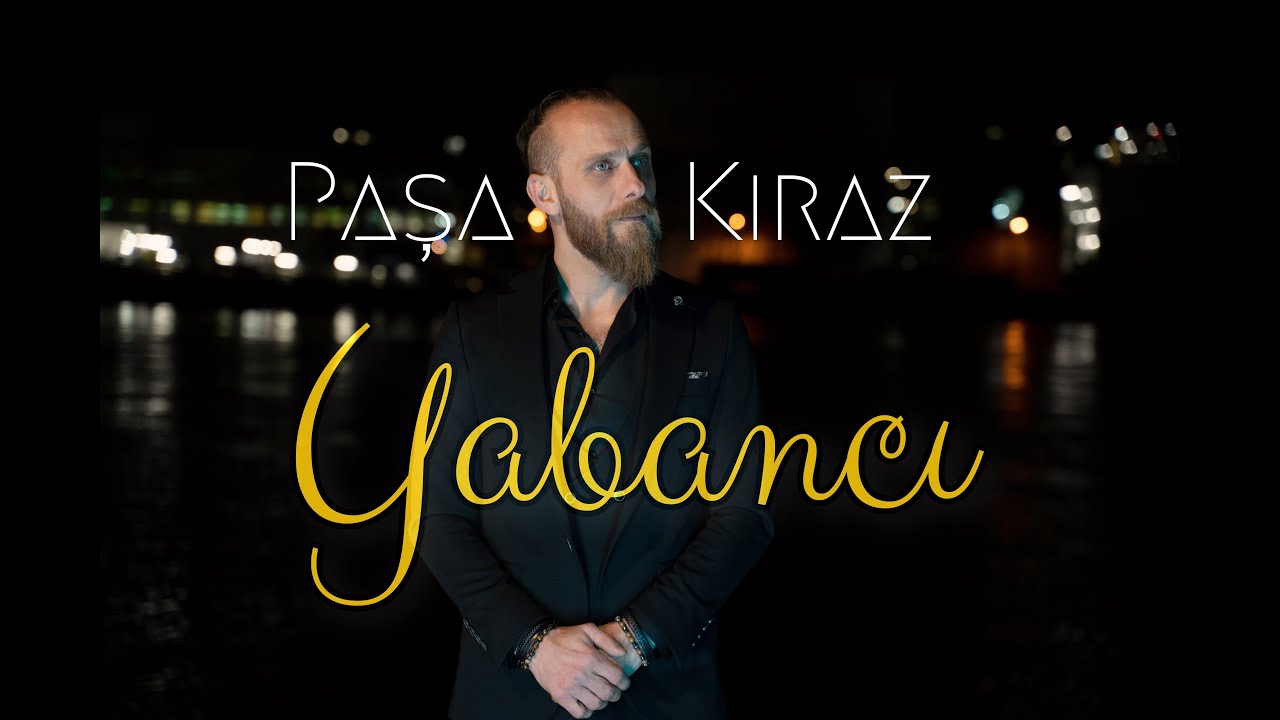 PAŞA KİRAZ - YABANCI (OFFİCİAL VİDEO)