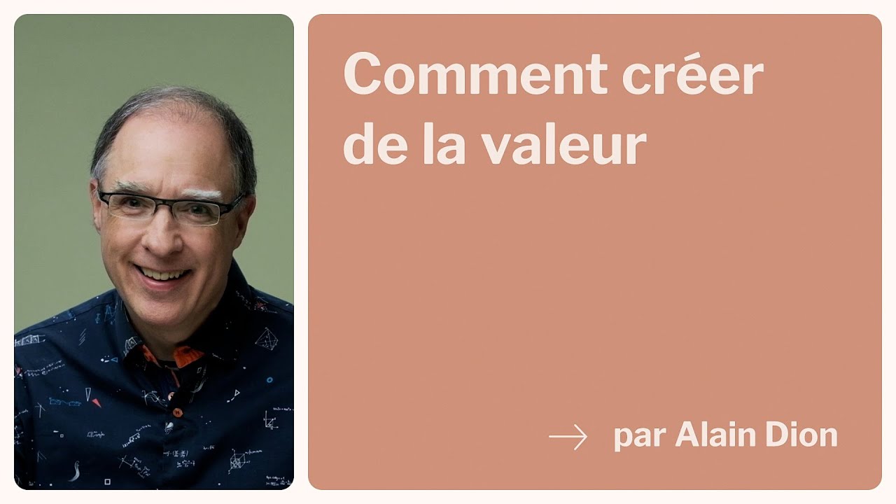 Comment créer de la valeur  ·  Alain Dion