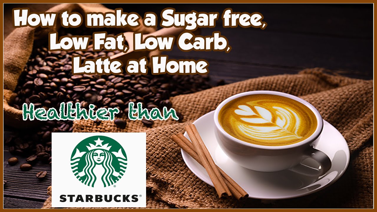 How to make a Sugar Free, Low Carb, Low Fat Latte at Home That’s Healthier than Starbucks