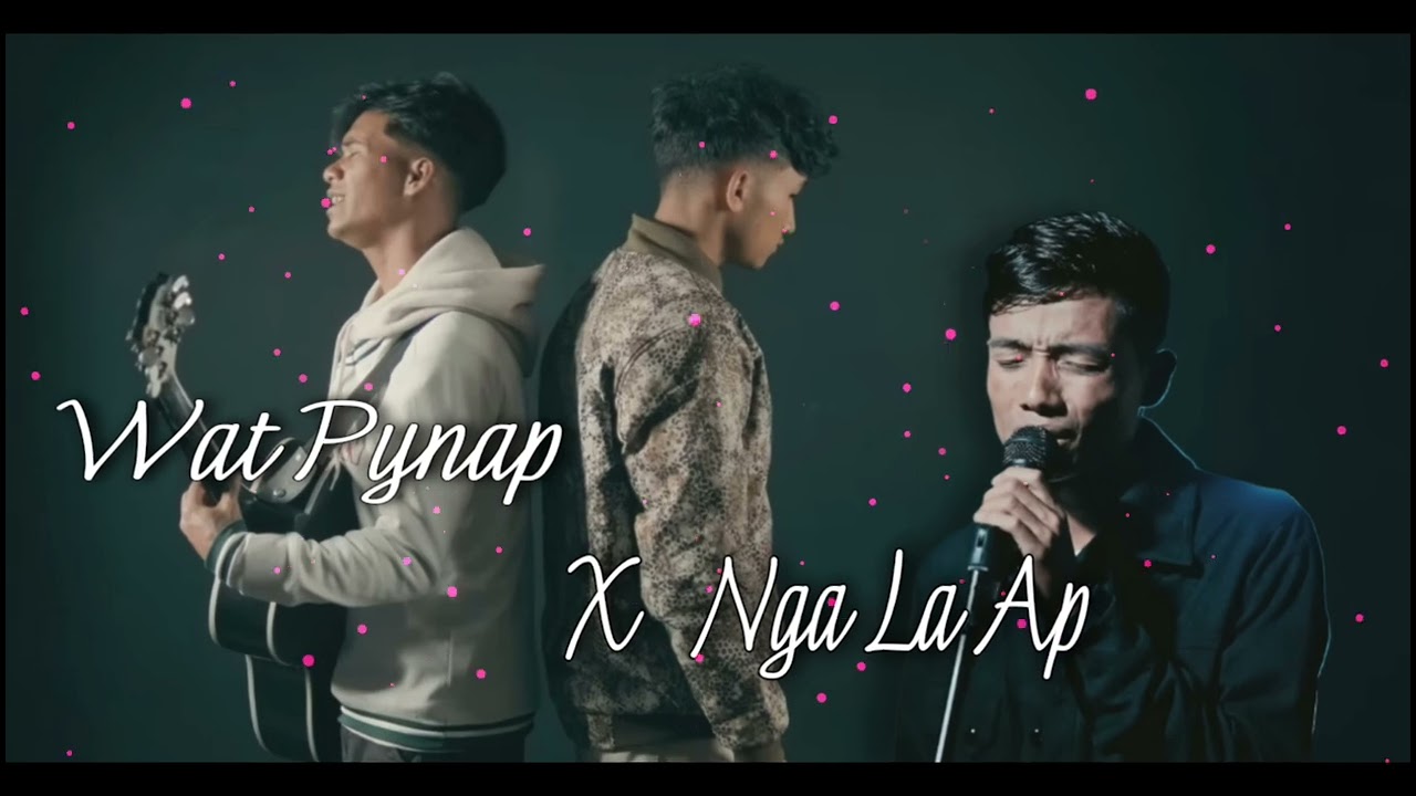 Wat Pynap X Nga La Ap | Iari x Wanpli X Khraw Umdor (Mashup)