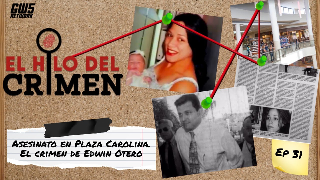 Archivo#31: Asesinato en Plaza Carolina. El crimen de Edwin Otero / El Hilo del Crimen