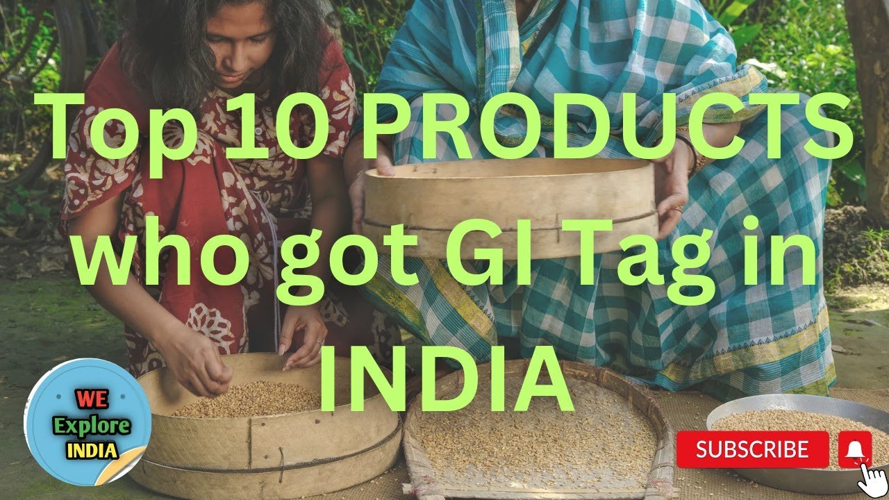 Top 10 Products that got GI Tag in India 🇮🇳 WE Explore INDIA 🇮🇳
