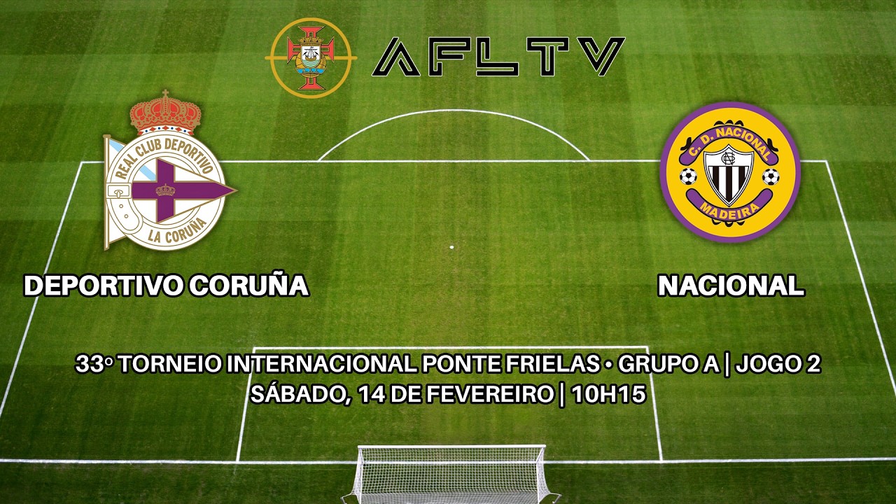 Deportivo Coruña x Nacional - 33º Torneio Internacional Ponte de Frielas • Grupo A | Jogo 2