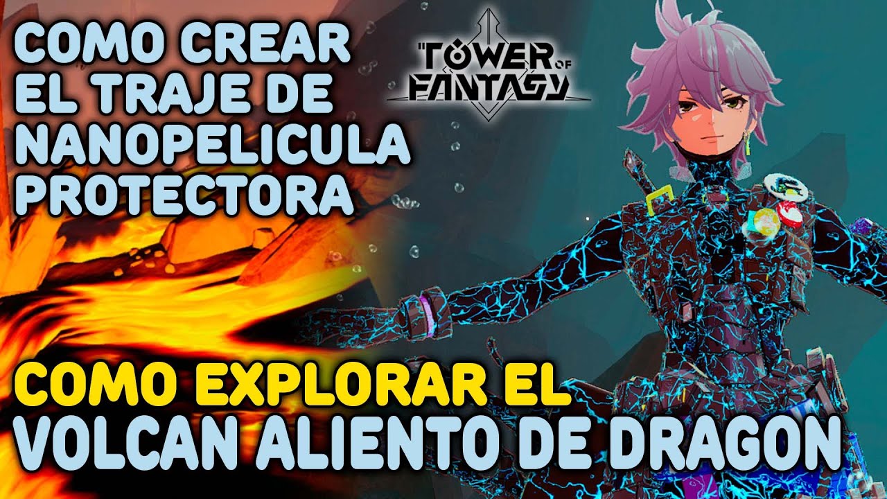 Cómo explorar el Volcán Aliento de Dragón ｜ Fabricación de Nanopelícula Protectora ｜Tower of Fantasy