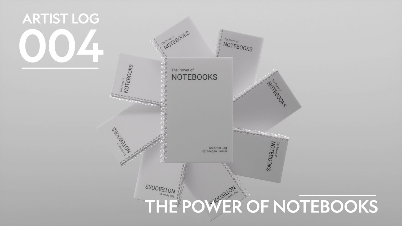 Artist Log 004: The Power of Notebooks