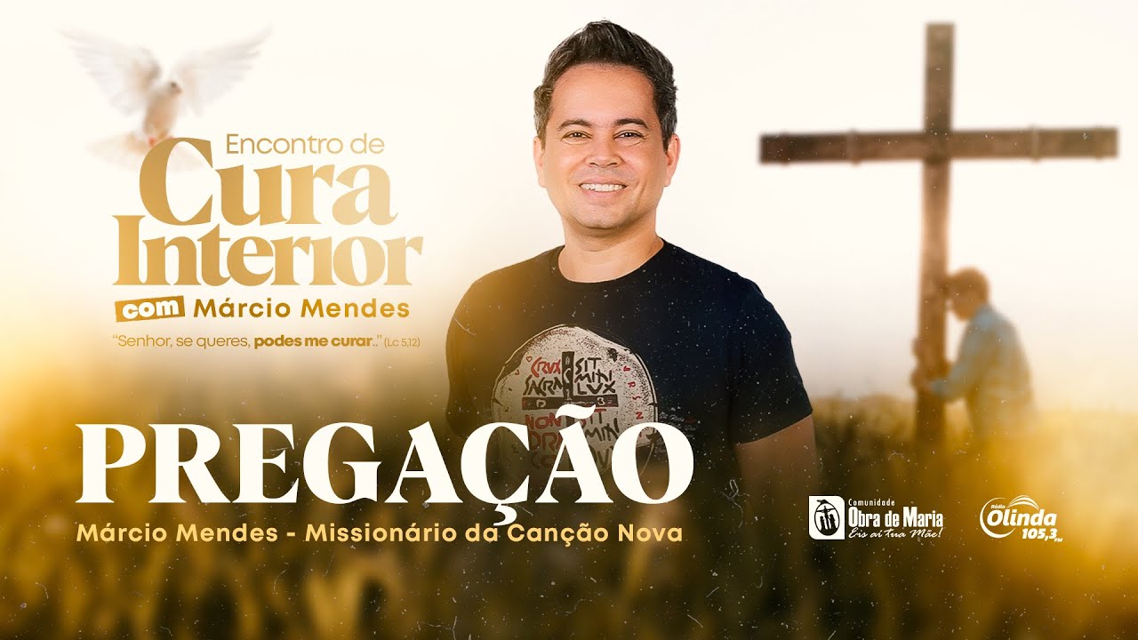 2 Pregação Completa do Márcio Mendes no Encontro Cura Interior