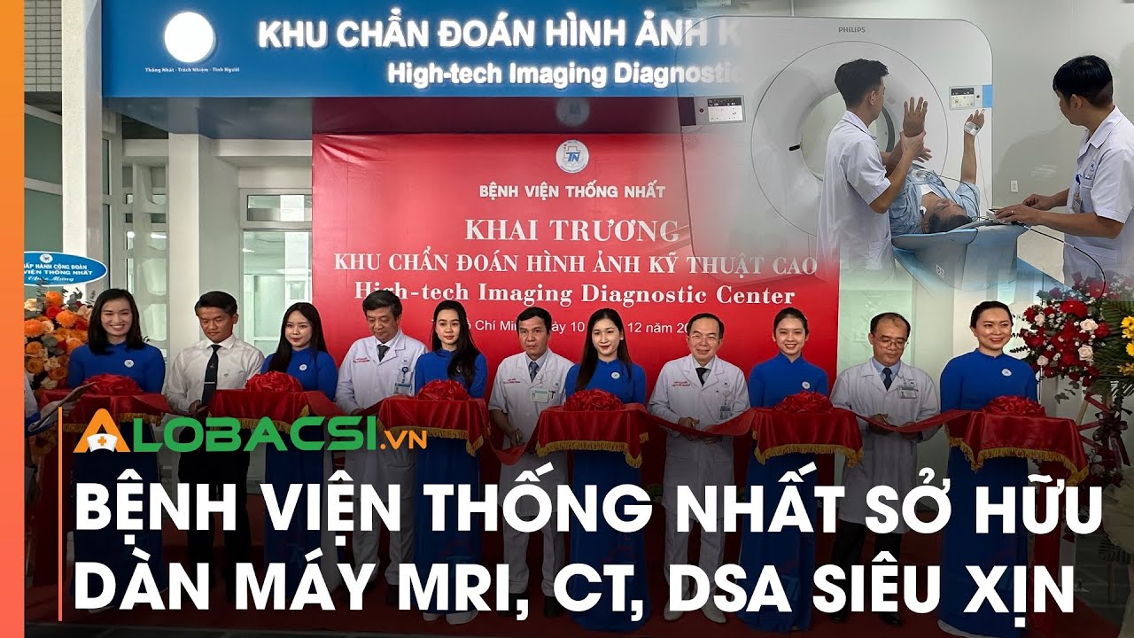 Bệnh viện Thống Nhất sở hữu dàn máy MRI, CT, DSA siêu xịn trị giá 120 tỷ