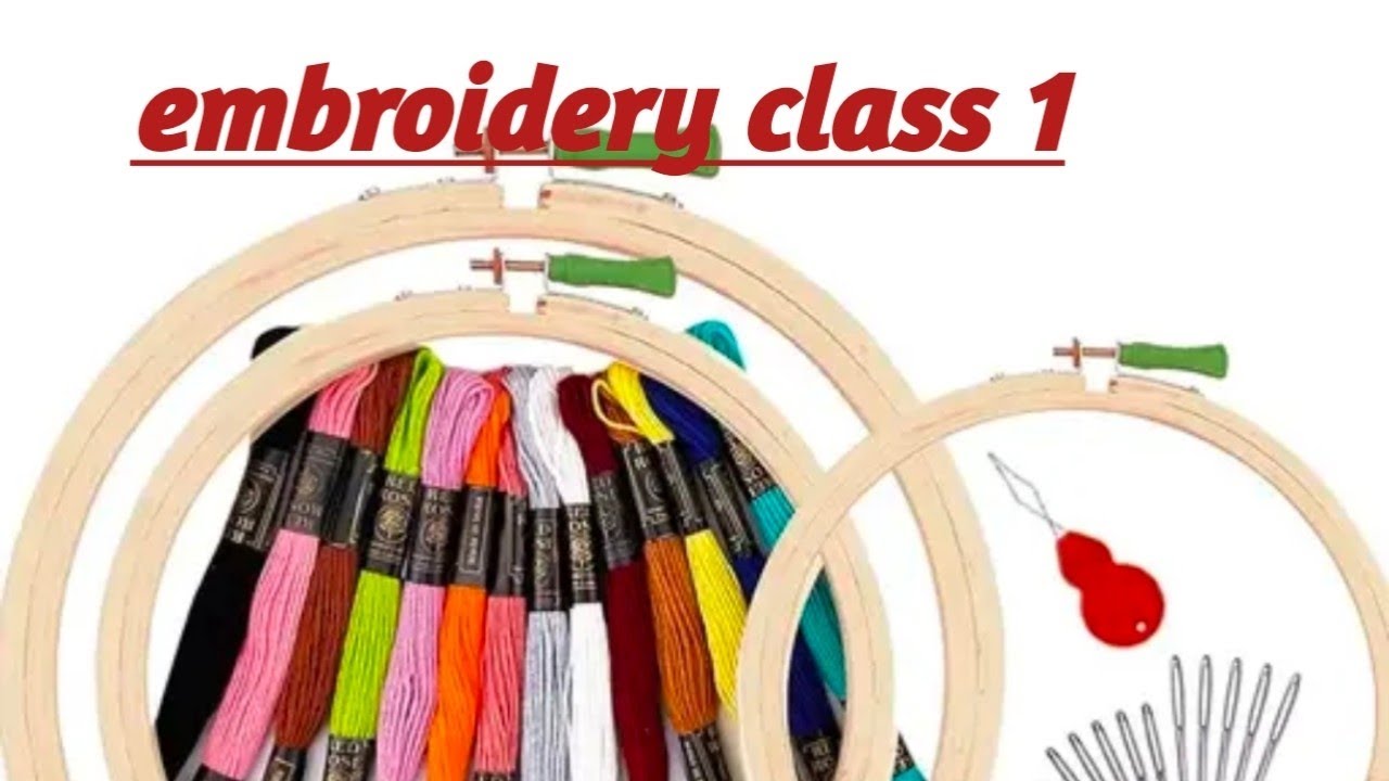 Embroidery class 1 हाथ की कढ़ाई के लिए क्या-क्या जरूरी होता है। how to start hand embroidery