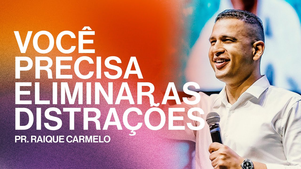 VOCÊ PRECISA ELIMINAR AS DISTRAÇÕES | RAIQUE CARMELO | GET CHURCH FLORIPA