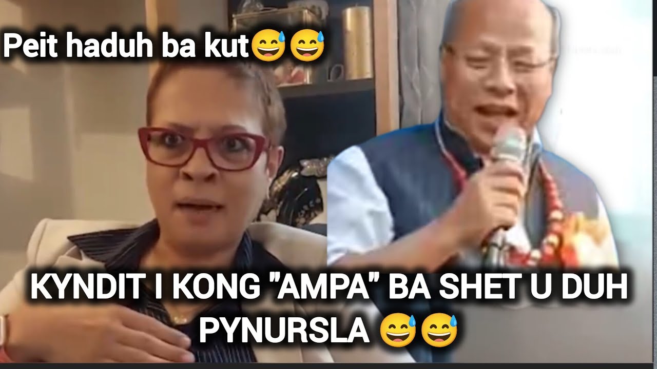 KUMNO I KONG AMPA I DANG LAH BAN SET IA KI UMMAT KAT KANE KA JINGSHAH SHET KYLLA HA U DUH?😅😅