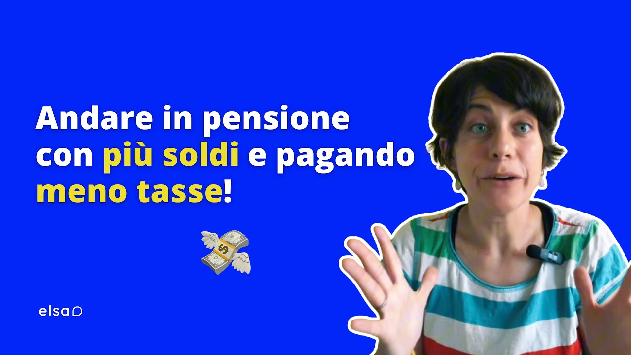 Come andare in pensione con più soldi e pagando meno tasse?