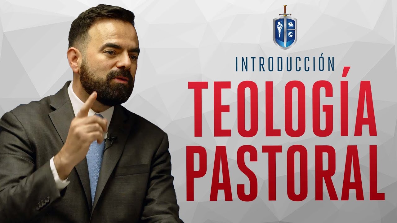 Introducción: Teología Pastoral | Instituto Bíblico
