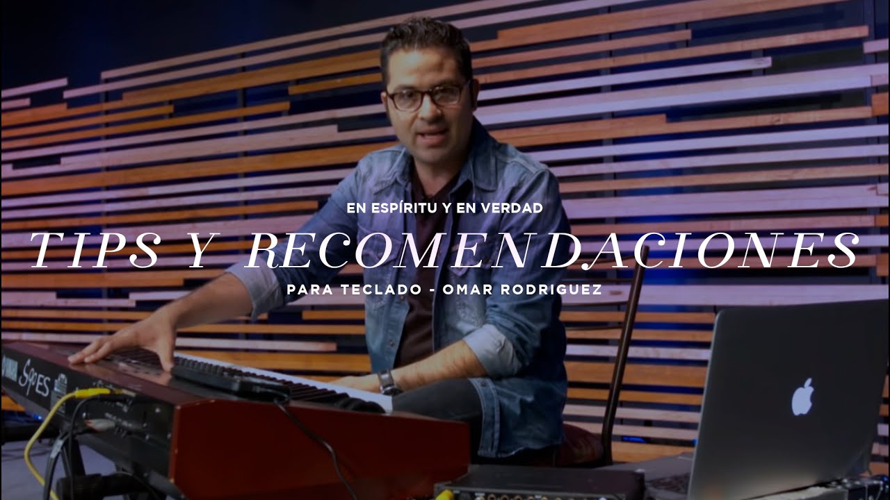 Tips y Recomendaciones para teclado / Omar Rodríguez // En Espíritu y En Verdad