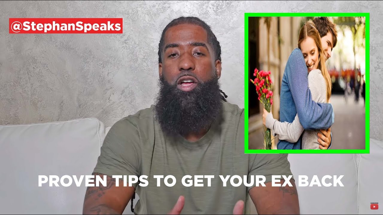 How To Get Your EX Back: 3 Tips on How To Get Your Ex Back - Stephan Speaks