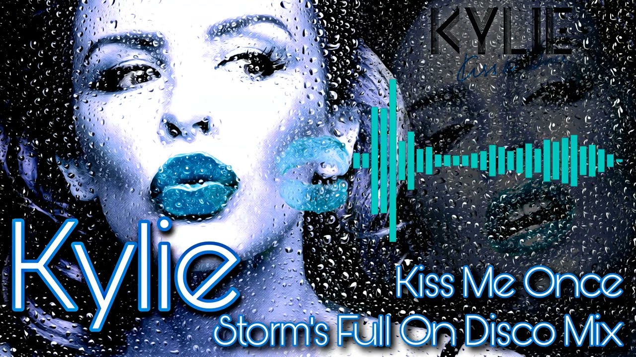 Kylie - Kiss Me Once ( Storm's Full On Disco Mix )