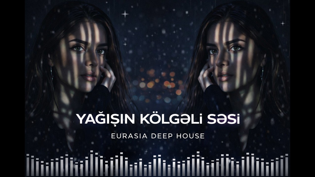 Yağışın Kölgəli Səsi - EDM Deep House [Azeri Bass Remix] 2026