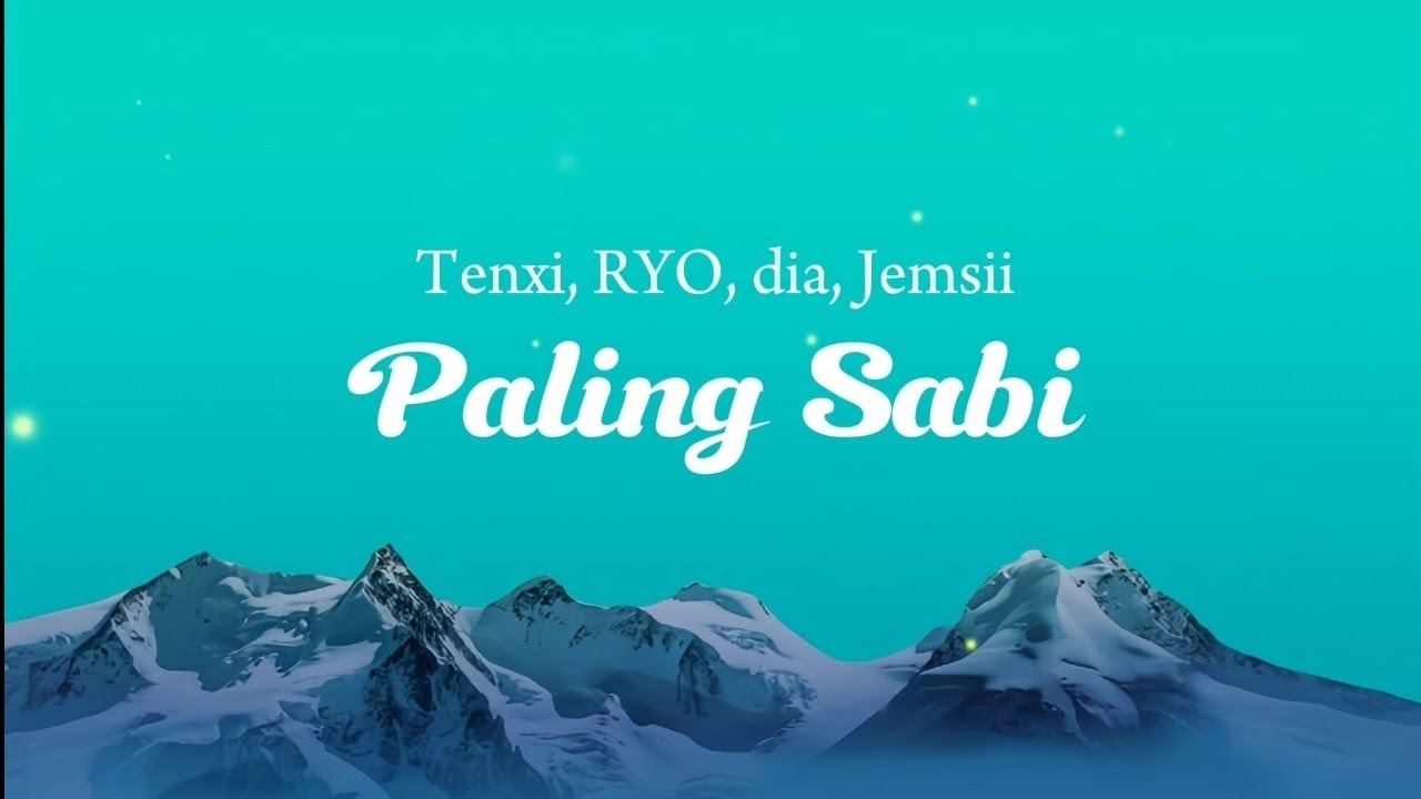 Tenxi - Paling Sabi (Lyrics) Ft. RYO, dia, Jemsii