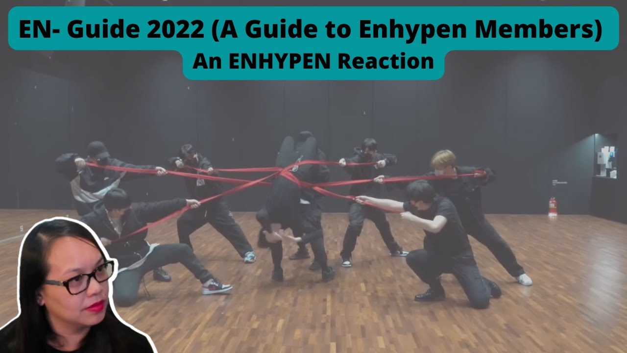 Time to Learn About These Guys! | EN- Guide 2022 (A guide to Enhypen members) | An ENHYPEN reaction