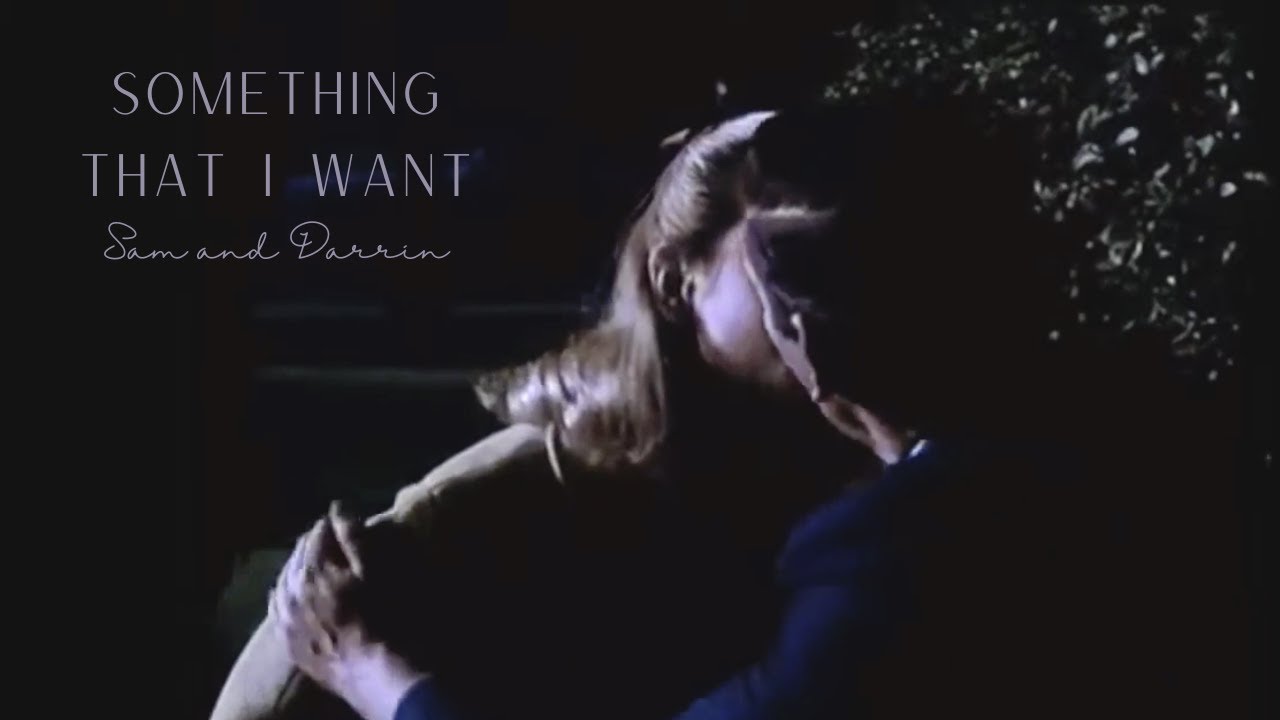Bewitched - Sam and Darrin - Something That I Want