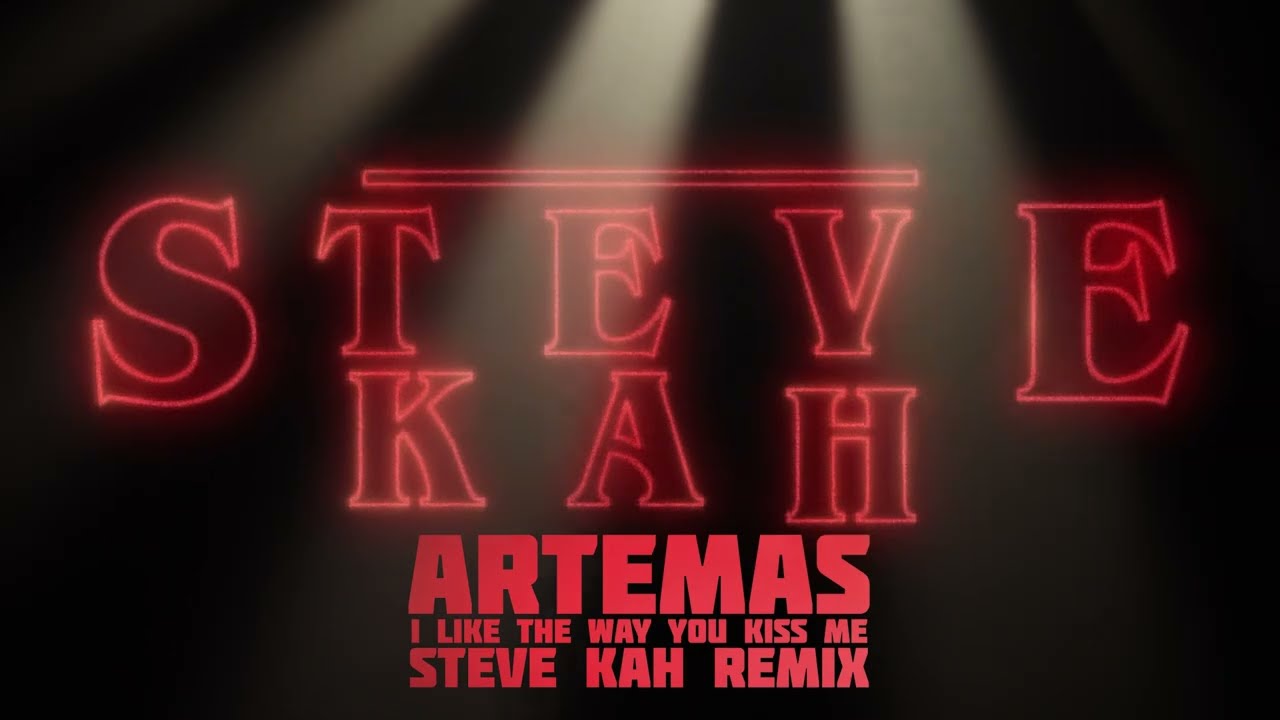 Artemas - I Like The Way You Kiss Me (Steve Kah Remix)