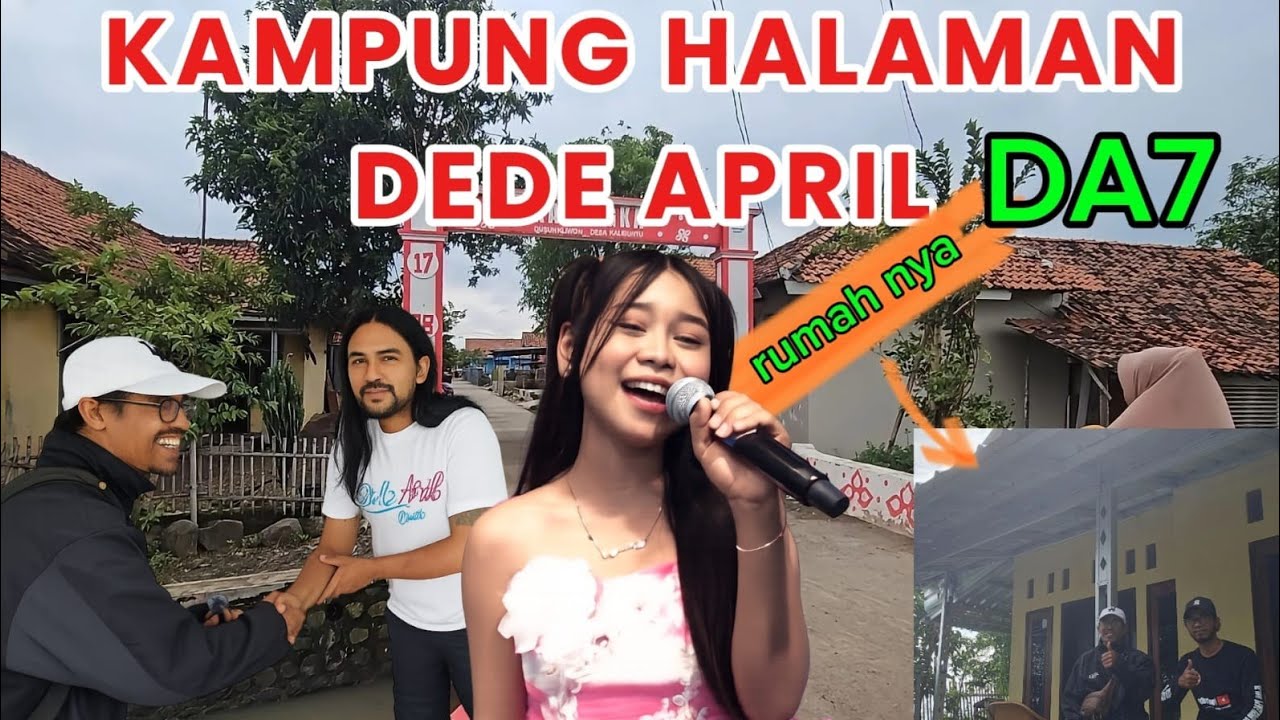 kampung halaman DEDE APRIL DA7 dan sedikit cerita dari keluarganya 
